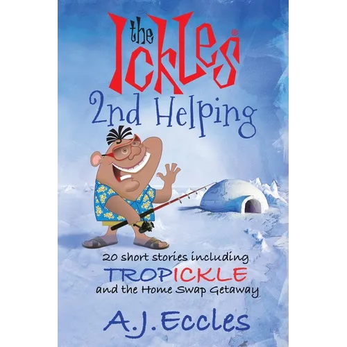 The Ickles(R) Second Helping: 20 short stories including Tropickle and the Home Swap Getaway - Paperback