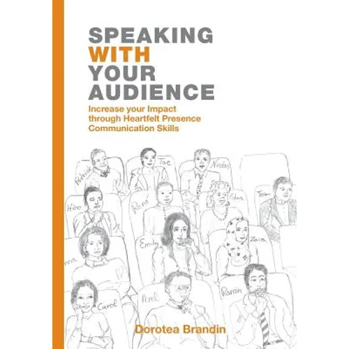 Speaking WITH your Audience: Increase your Impact through Heartfelt Presence Communication Skills - Paperback