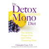 The Detox Mono Diet: The Miracle Grape Cure and Other Cleansing Diets - Paperback