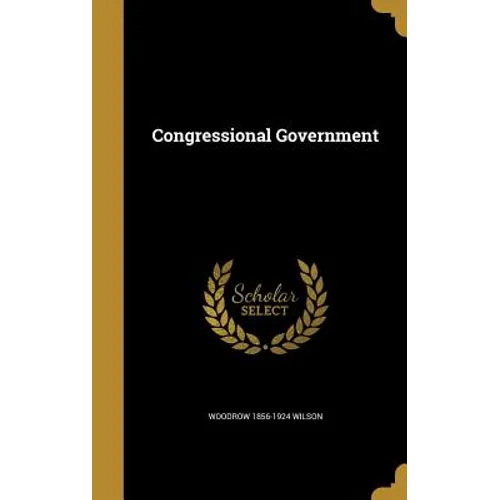 Congressional Government - Hardcover