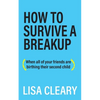 How to Survive a Breakup: (When all of your friends are birthing their second child) - Paperback