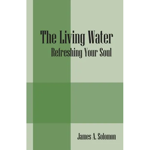 The Living Water: Refreshing Your Soul - Paperback