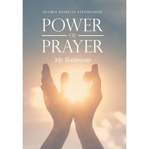Power of Prayer: My Testimony - Hardcover