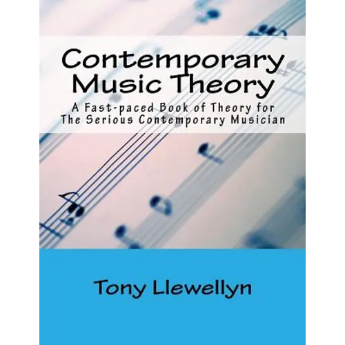 Contemporary Music Theory: A Fast-paced Book of Theory for The Serious Contemporary Musician - Paperback