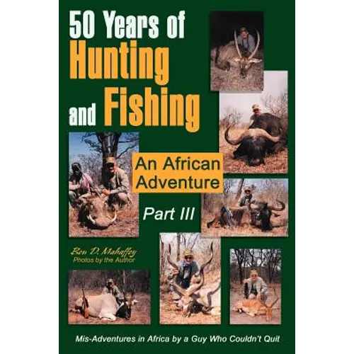 50 Years of Hunting and Fishing Part III: An African Adventure - Paperback