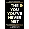 The You You've Never Met, Revised Edition: How to Stop Experiencing Pain and Chaos in All of Your Relationships by Sobering Up, Emotionally Speaking - Paperback
