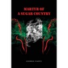 Martyr of a Sugar Country - Paperback