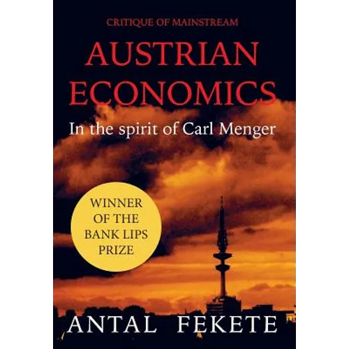 Critique of Mainstream Austrian Economics in the spirit of Carl Menger - Hardcover