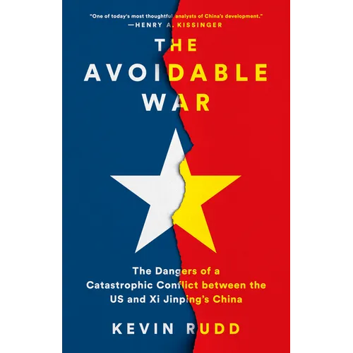The Avoidable War: The Dangers of a Catastrophic Conflict Between the US and Xi Jinping's China - Hardcover