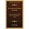 The Exercises Of Saint Gertrude: Virgin And Abbess, Of The Order Of St. Benedict (1863) - Hardcover