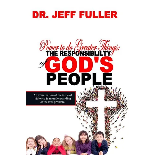 Power to do Greater Things: The Responsibility of God's People - Paperback