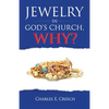 Jewelry in God's Church, Why? - Paperback
