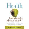 Health Recklessly Abandoned: Take Back Control of Your Own Health and Live the Life You Deserve - Paperback