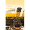 Black Seed Oil: The Effect of Black Seed Oil Against Cancer (The Therapeutic Effect of Black Seed Oil on Rheumatoid Arthritis) - Paperback
