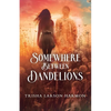Somewhere Between Dandelions - Paperback