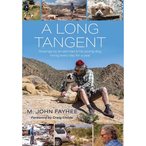 A Long Tangent: Musings by an old man & his young dog hiking every day for a year - Hardcover