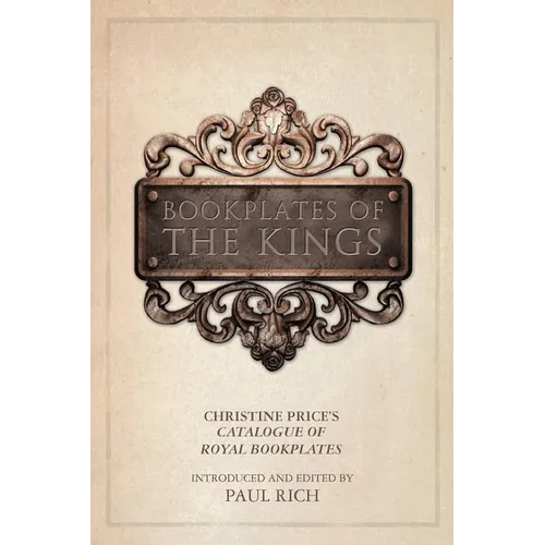 Bookplates of the Kings: Christine Price's Catalogue of Royal Bookplates - Paperback