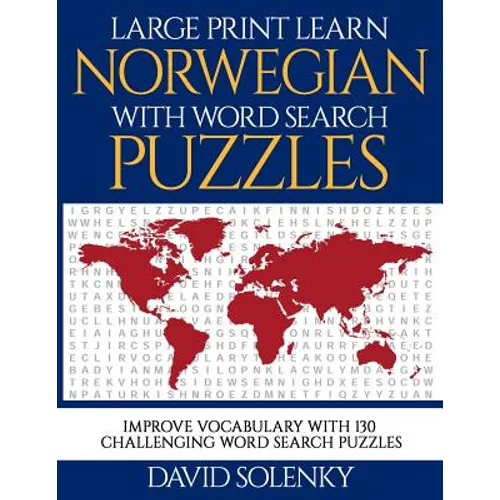 Large Print Learn Norwegian with Word Search Puzzles: Learn Norwegian Language Vocabulary with Challenging Easy to Read Word Find Puzzles - Paperback