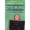 Tutoring: Complete Home Business Guide: Tutor at home, Set your own Fees, Set your own schedule, Earn more tutoring online, tuto - Paperback