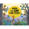 When the Sun Goes Down - Board Book