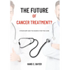 The future of cancer treatment?: Vitamin B17 and the search for the cure - Paperback