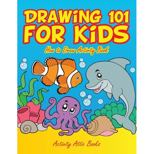 Drawing 101 for Kids: How to Draw Activity Book - Paperback