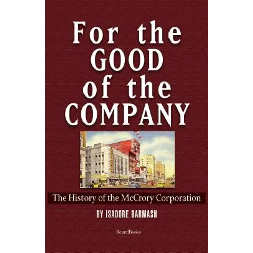 For the Good of the Company: The History of the McCrory Corporation - Paperback