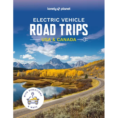 Lonely Planet Electric Vehicle Road Trips USA & Canada: 60 Magnificent Routes Features Drive Overview, Plan & Prepare Guide Find Nearby Charging Stati - Hardcover