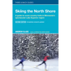 Skiing the North Shore: A Guide to Cross-Country Trails in Minnesota's Spectacular Lake Superior Region - Paperback