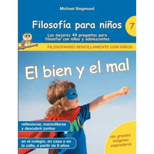Filosofía para niños: El bien y el mal. Las mejores 44 preguntas para filosofar con niños y adolescentes - Paperback