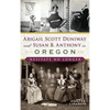 Abigail Scott Duniway and Susan B. Anthony in Oregon: Hesitate No Longer - Hardcover