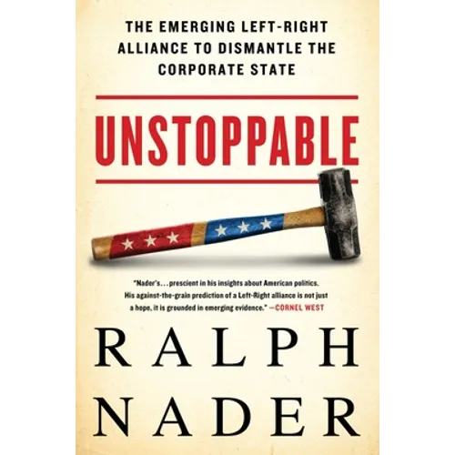 Unstoppable: The Emerging Left-Right Alliance to Dismantle the Corporate State - Paperback
