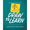 Draw to Learn: A guide for teachers and leaders who aspire to create curious and collaborative learning cultures using Graphic Facilitation - Paperback