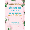 Las Madres E Hijas de la Biblia Nos Hablan: Lecciones de Fe de Nueve Familias Bíblicas / Mothers and Daughters of the Bible Speak: Lessons on Faith fr - Paperback