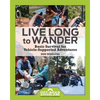 Live Long to Wander: Basic Survival for Vehicle-Supported Adventures - Paperback