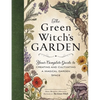 The Green Witch's Garden: Your Complete Guide to Creating and Cultivating a Magical Garden Space - Hardcover