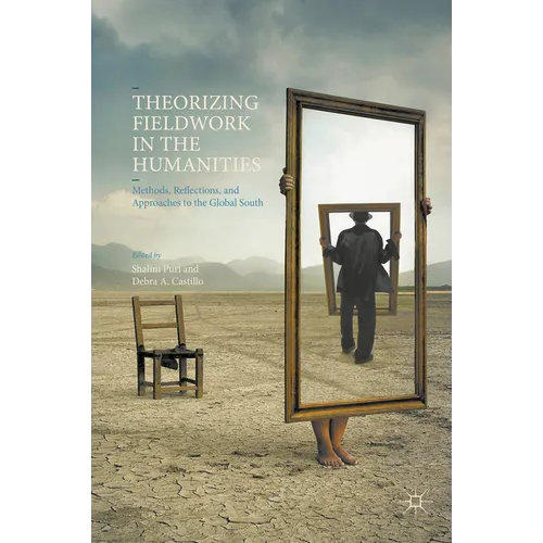 Theorizing Fieldwork in the Humanities: Methods, Reflections, and Approaches to the Global South - Paperback