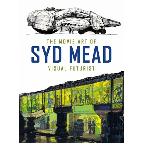 The Movie Art of Syd Mead: Visual Futurist - Hardcover