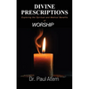 Divine Prescriptions: Exploring the Spiritual and Medical Benefits of Worship - Paperback