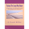 Taking The Long Way Home: Adventures of A Retired Couple Bicycling Across America - Paperback