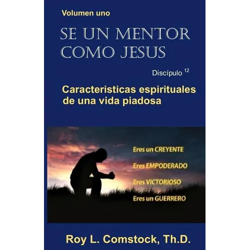Se un mentor como Jesus / Mentoring His Way (Spanish Edition): Volumen uno - Características espirituales de una vida viadosa (Spiritual Characteristi - Paperback