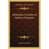 Alchemists, Founders of Modern Chemistry - Paperback