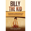 Billy the Kid: A Captivating Guide to a Notorious Gunfighter of the American Old West and His Feud with Pat Garrett - Hardcover