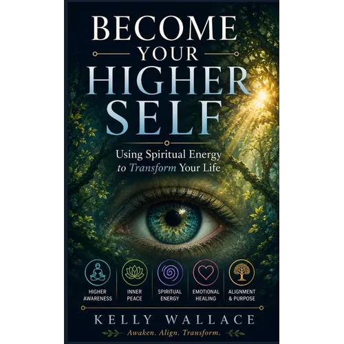 Become Your Higher Self: Using Spiritual Energy To Transform Your Body, Soul, And Your Life! - Paperback
