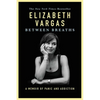 Between Breaths: A Memoir of Panic and Addiction - Paperback