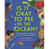 Is It Okay to Pee in the Ocean?: The Fascinating Science of Our Waste and Our World - Hardcover