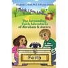 The Astounding Faith Adventures of Abraham and Aurora: Book 1 of the I Think, I Say, I Believe Series - Paperback