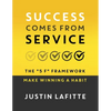 Success Comes From Service: The "5 F" Framework - Make Winning A Habit﻿ - Paperback