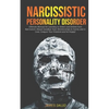 Narcissistic Personality Disorder: Ultimate Manual for Learning to Detect and Defend from Narcissistic Abuse! Goodbye Toxic Relationships in Family an - Paperback