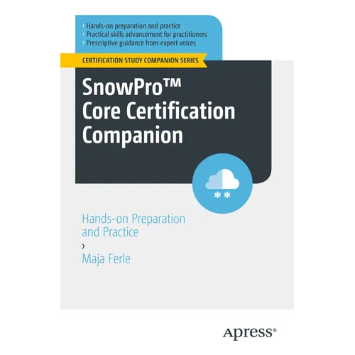 Snowpro(tm) Core Certification Companion: Hands-On Preparation and Practice - Paperback
